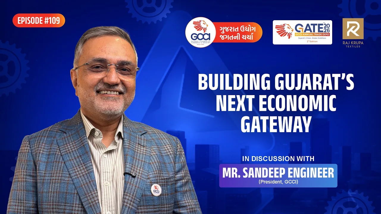 GATE 2.0: Empowering Gujarat’s Vision & Global Ambitions | Episode 109 | Shri Sandeep Engineer