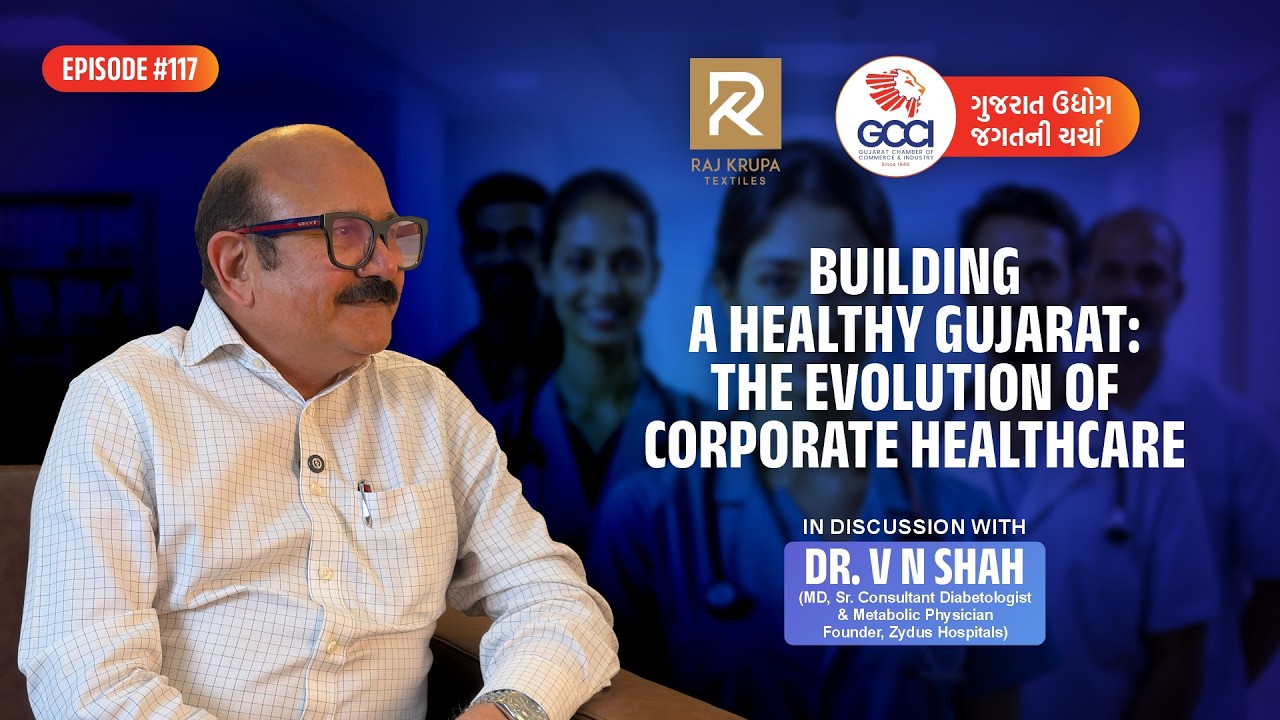 Building a Healthy Gujarat: The Evolution of Corporate Healthcare | Dr. V. N. Shah | Ep. 117
